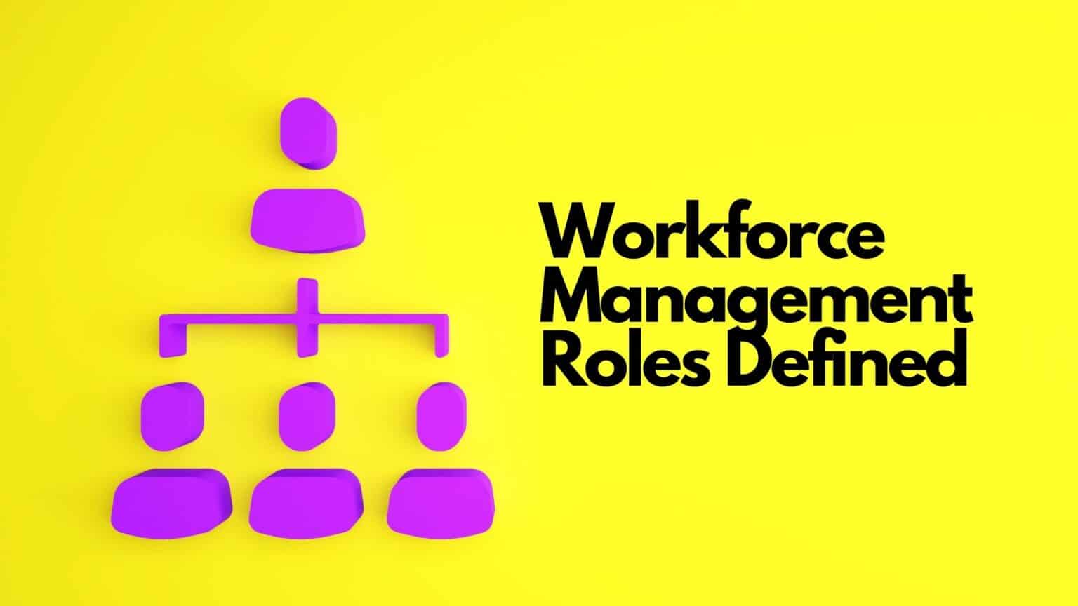 what-are-the-typical-roles-in-workforce-management